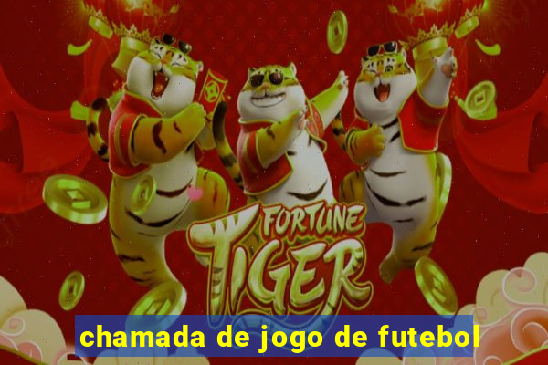 chamada de jogo de futebol