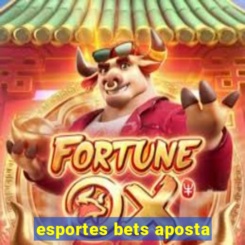 esportes bets aposta