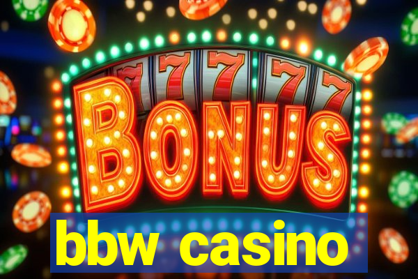 bbw casino