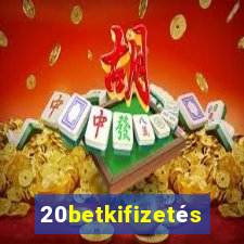 20betkifizetés