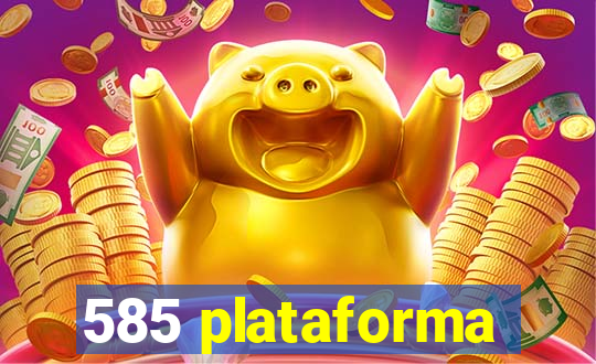 585 plataforma