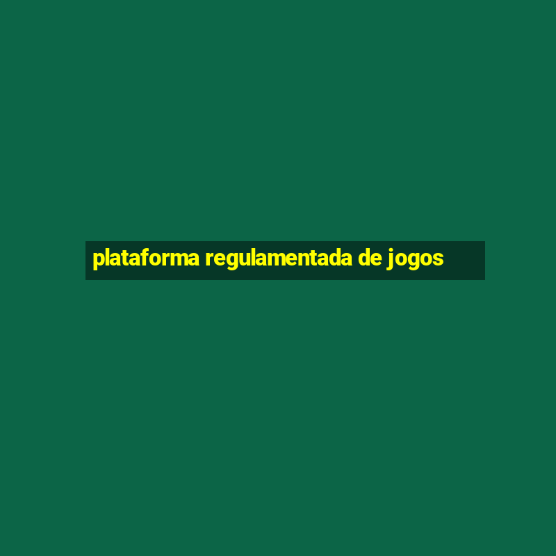 plataforma regulamentada de jogos