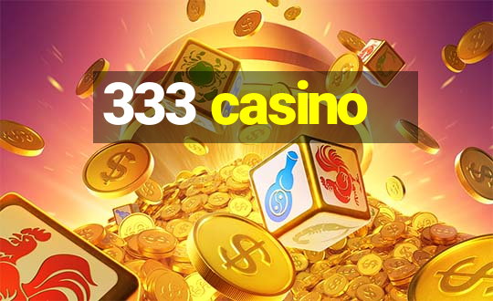 333 casino