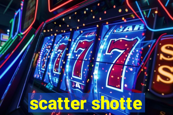 scatter shotte