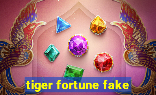 tiger fortune fake