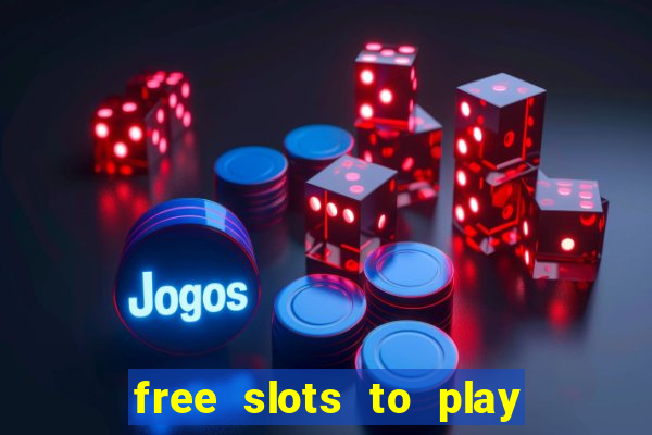 free slots to play no download