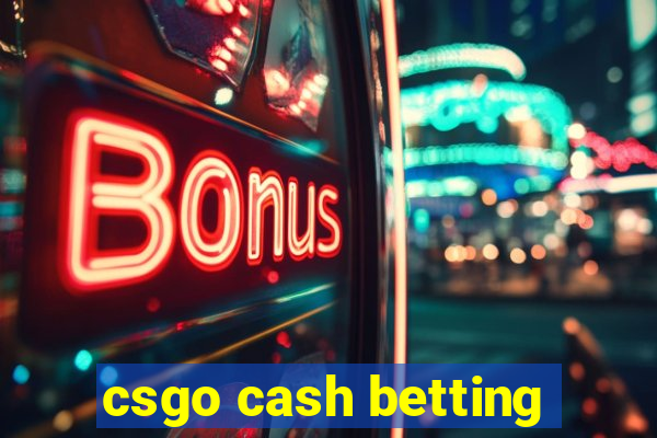 csgo cash betting