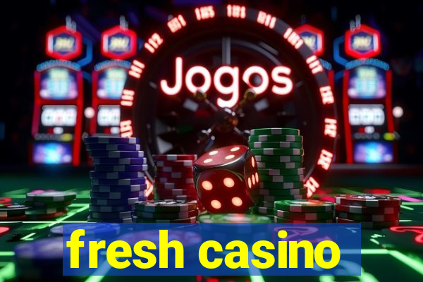 fresh casino