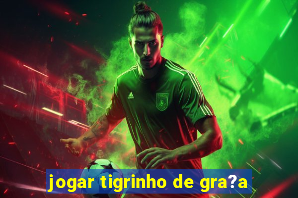 jogar tigrinho de gra?a