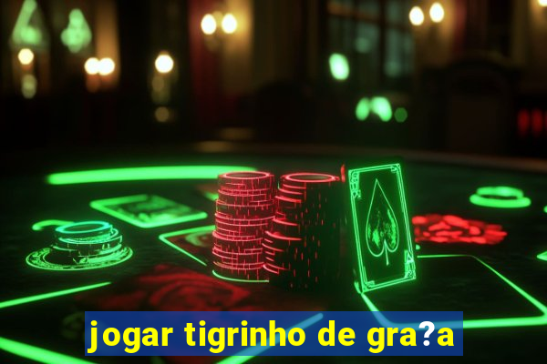 jogar tigrinho de gra?a