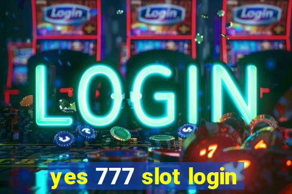 yes 777 slot login