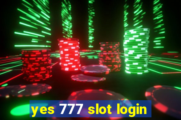 yes 777 slot login