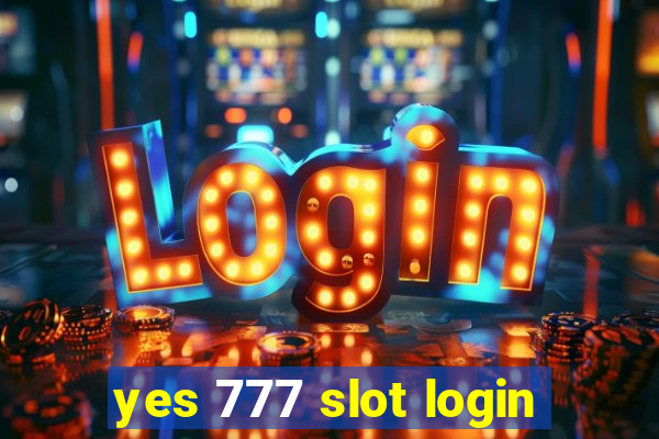 yes 777 slot login