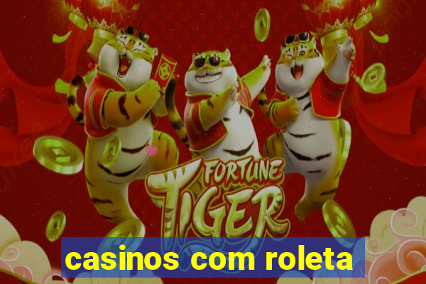 casinos com roleta