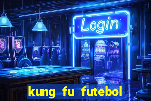 kung fu futebol clube online