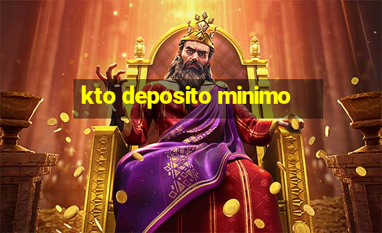 kto deposito minimo