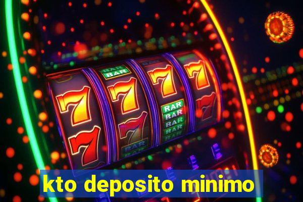 kto deposito minimo