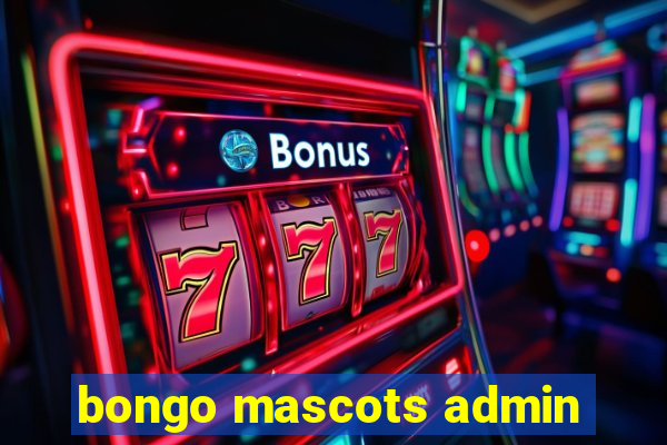 bongo mascots admin