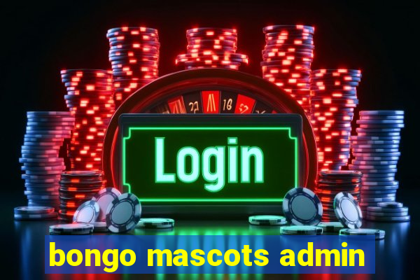 bongo mascots admin