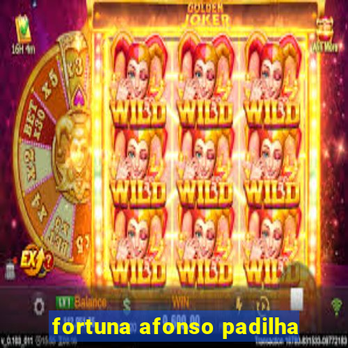 fortuna afonso padilha