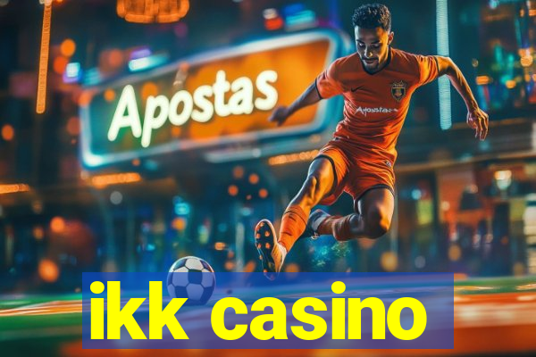 ikk casino