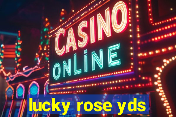 lucky rose yds