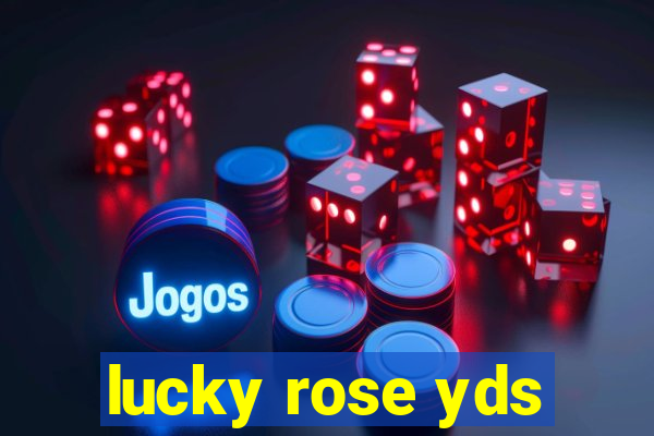 lucky rose yds