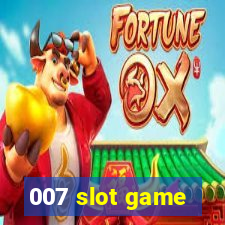 007 slot game