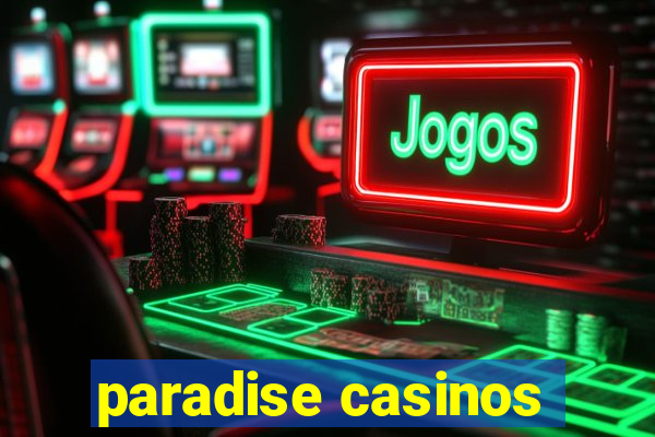 paradise casinos