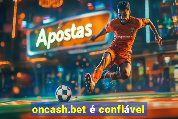 oncash.bet é confiável