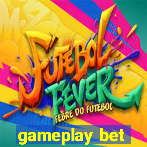 gameplay bet