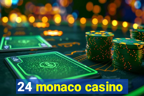 24 monaco casino