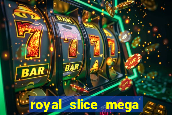 royal slice mega world wide