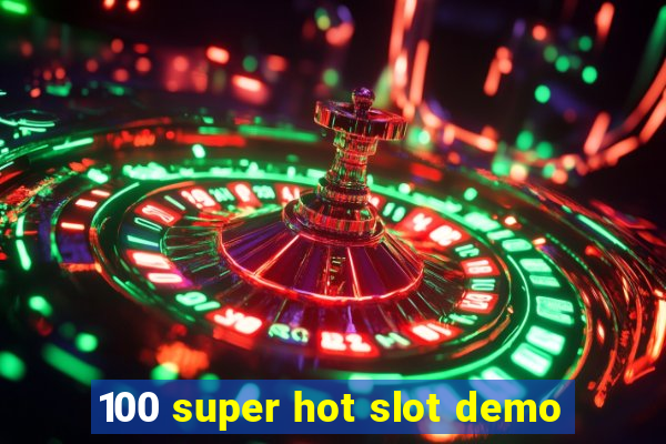 100 super hot slot demo