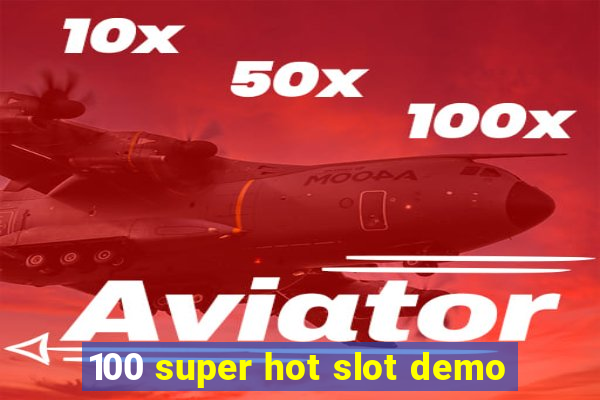 100 super hot slot demo