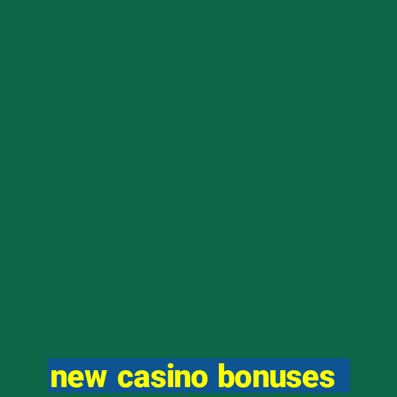 new casino bonuses