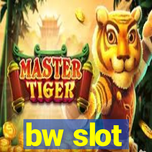 bw slot