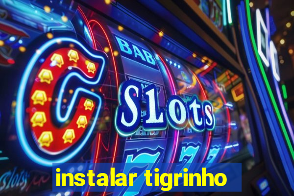 instalar tigrinho