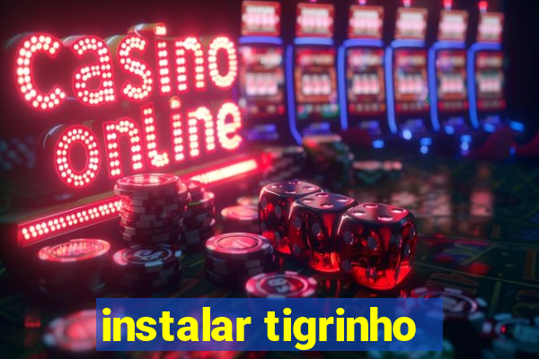 instalar tigrinho