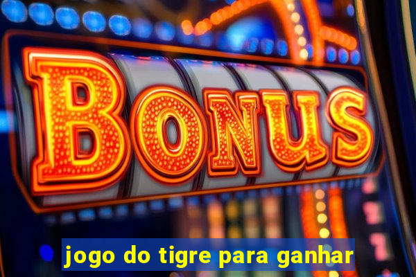 jogo do tigre para ganhar