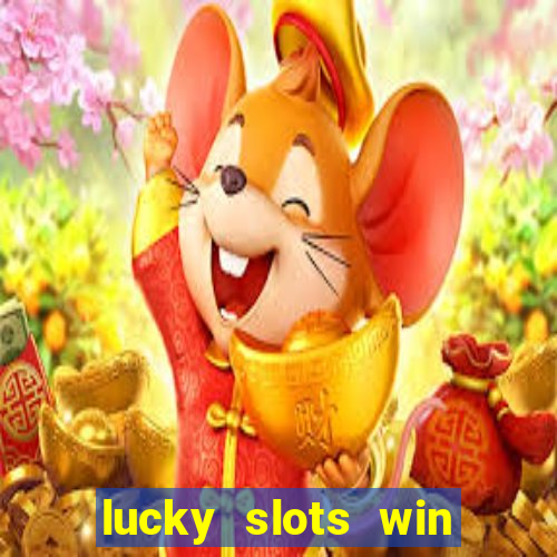 lucky slots win real cash 777