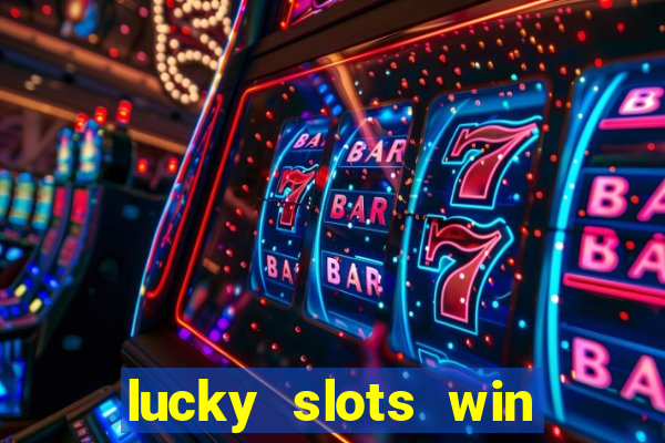 lucky slots win real cash 777