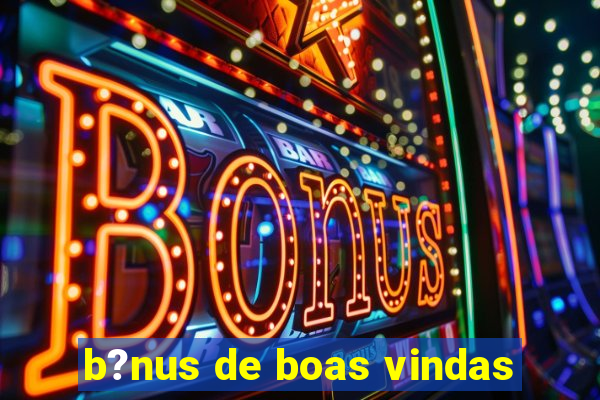 b?nus de boas vindas