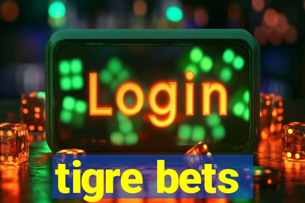 tigre bets