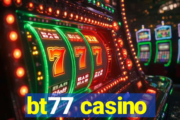 bt77 casino