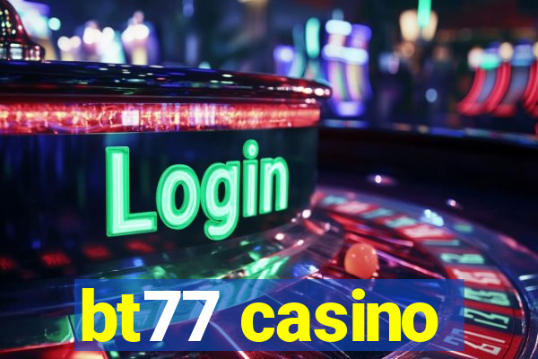 bt77 casino