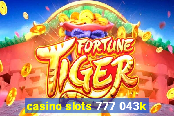 casino slots 777 043k