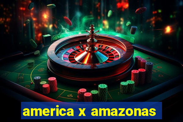 america x amazonas