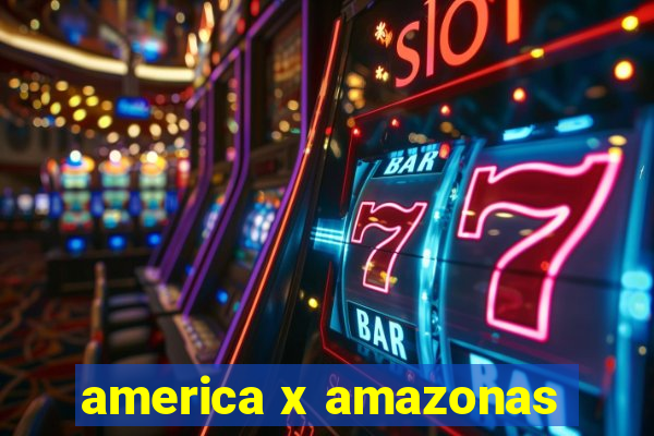 america x amazonas