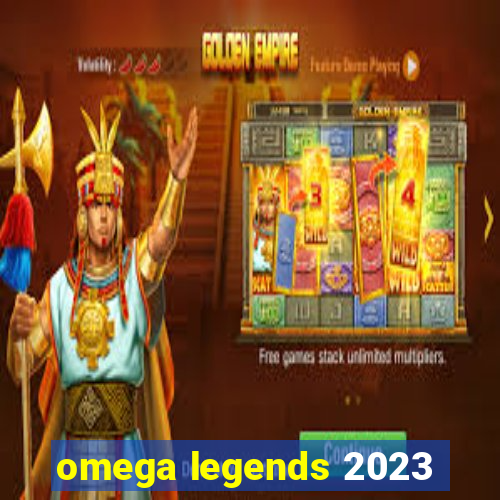 omega legends 2023